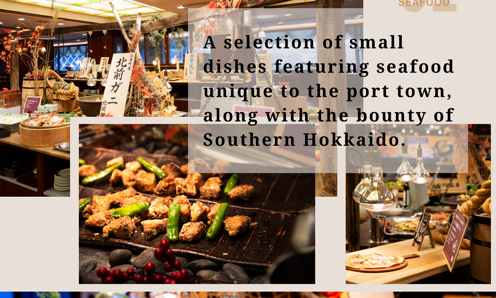 01SEAFOOD　A selection of small dishes featuring seafood unique to the port town, along with the bounty of Southern Hokkaido.