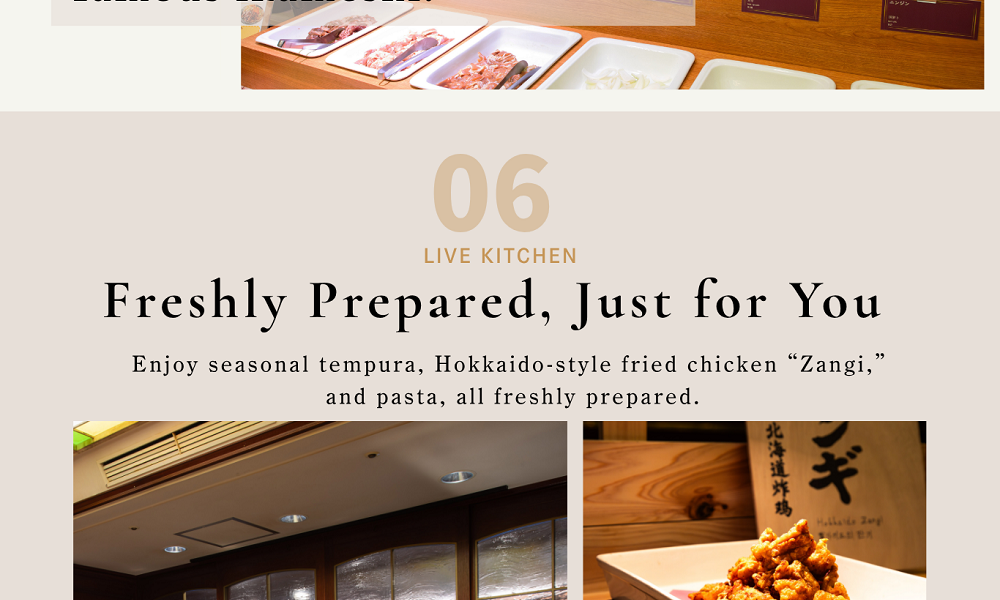 06LIVE KITCHEN　Freshly Prepared, Just for You　Enjoy seasonal tempura, Hokkaido-style fried chicken “Zangi,” and pasta, all freshly prepared.